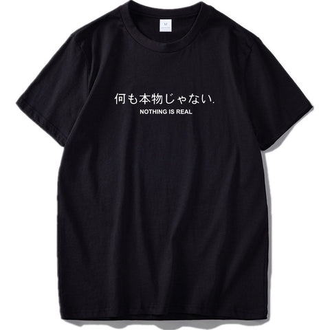 Nothing Is Real T Shirt Harajuku Japanese Funny Cotton Tops Letter Print Tee Breathable Cotton Hipster Tshirt Drop Ship